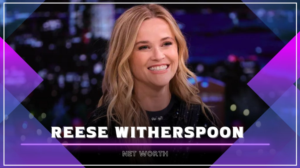 Reese witherspoon net worth 