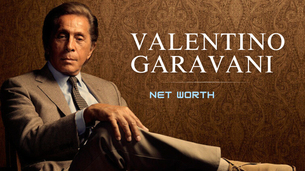 Valentino Garavani net worth